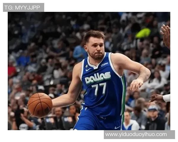 卢卡·东契奇领衔独行侠未来崛起新篇章 持续挑战NBA顶尖球员地位